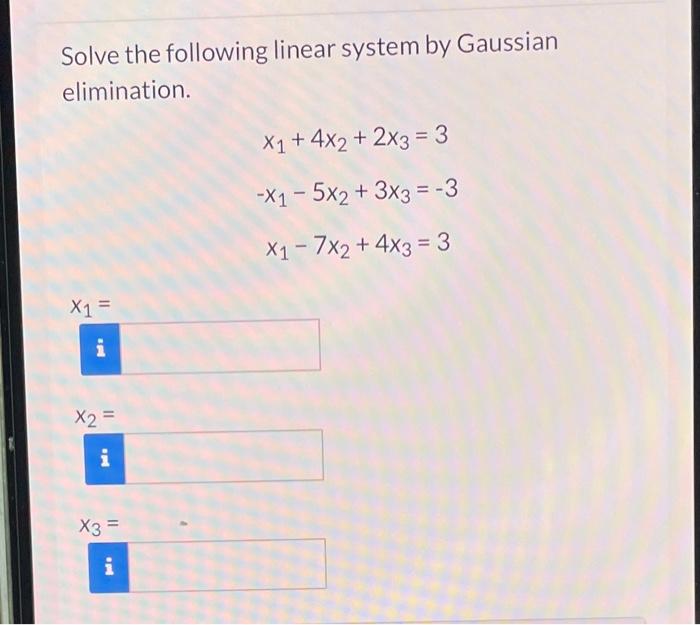 Solved Solve The Following Linear System By Gaussian Chegg