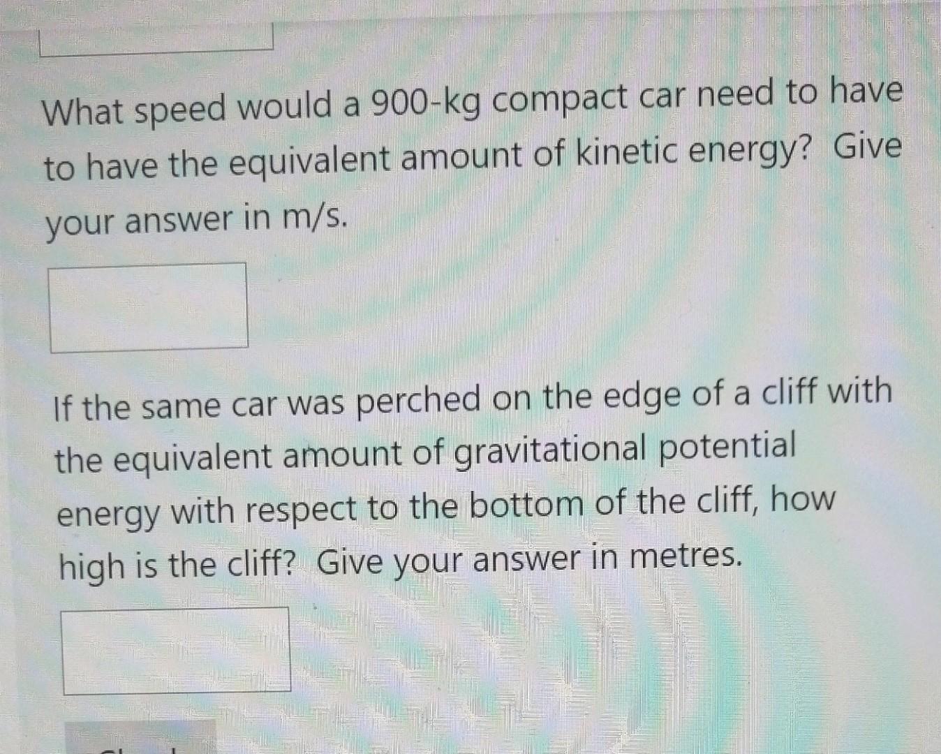 Solved What Speed Would A 900 Kg Compact Car Need To Have To Chegg