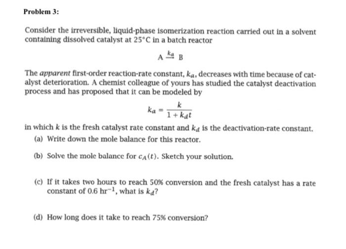 Solved Consider The Irreversible Liquid Phase Isomerization Chegg