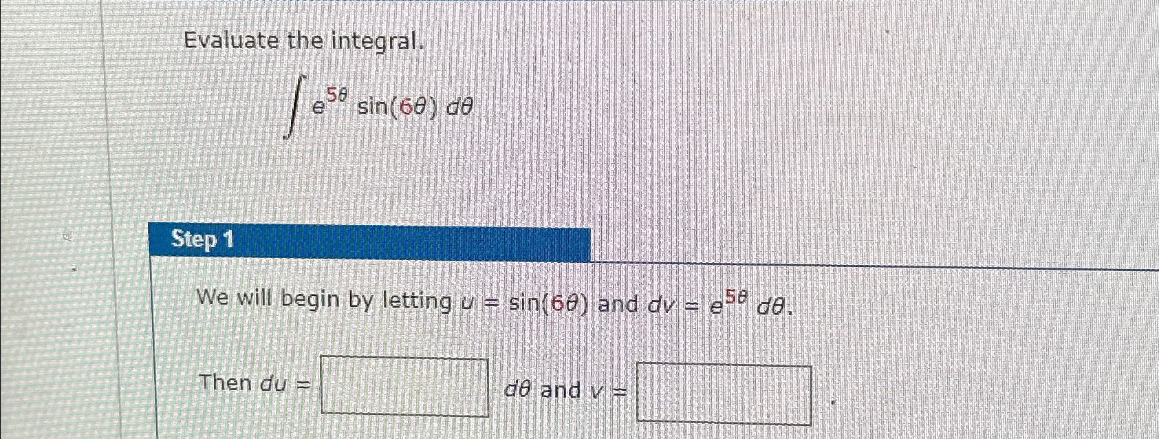 Solved Evaluate The Integral E Sin D Step We Will Chegg