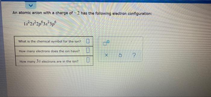 Solved An Atomic Anion With A Charge Of Has The Following Chegg