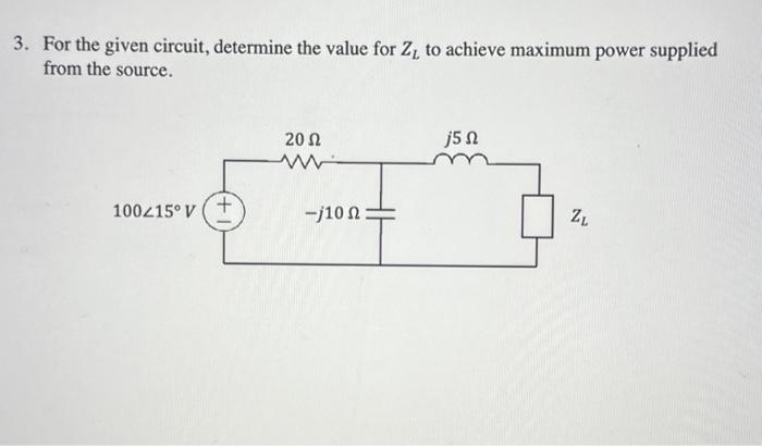 Solved For The Given Circuit Determine The Value For Zl Chegg