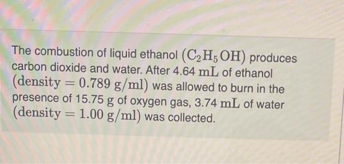 Solved The Combustion Of Liquid Ethanol C H Oh Produces Chegg