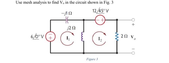 Solved Use Mesh Analysis To Find Vo In The Circuit Shown In Chegg