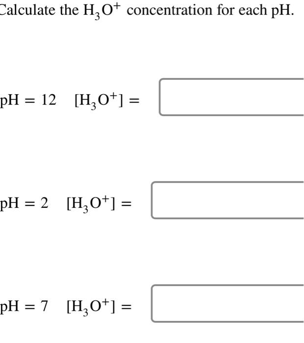 Calculate The Ph For Each H O Concentration Chegg