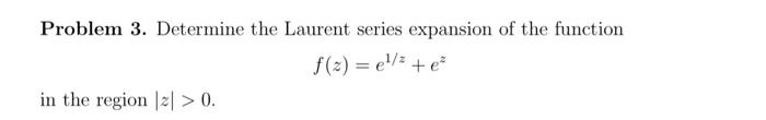 Solved Problem 3 Determine The Laurent Series Expansion Of Chegg