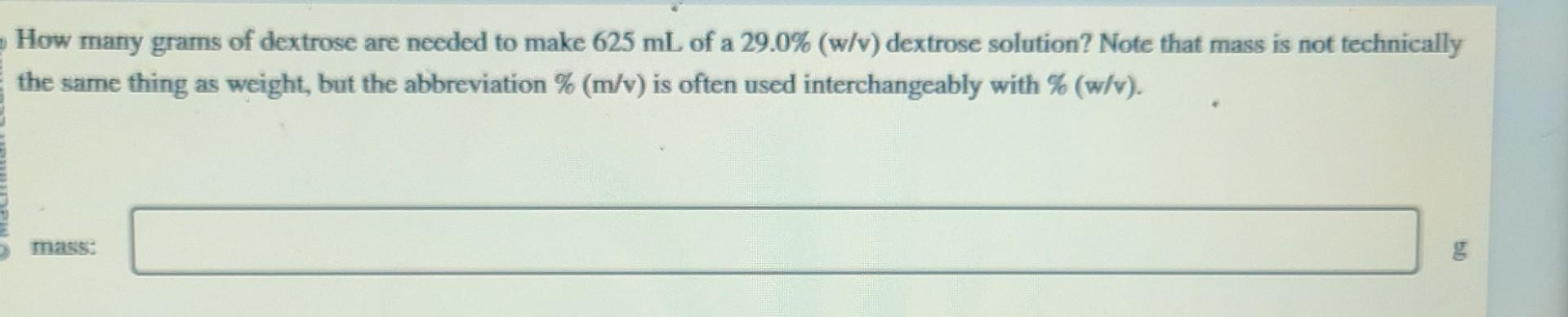 Solved How Many Grams Of Dextrose Are Needed To Make 625 ML Chegg