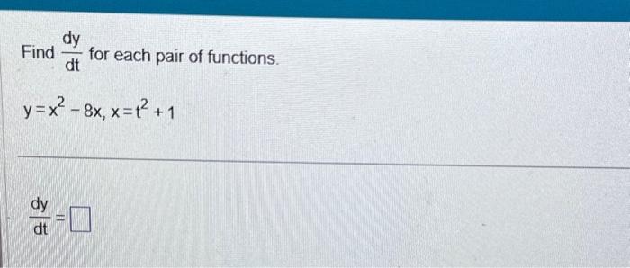 Solved Find Dtdy For Each Pair Of Functions Y X X X T Chegg