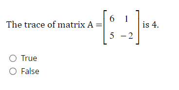 Solved The Trace Of Matrix A 615 2 Is 4TrueFalse Chegg