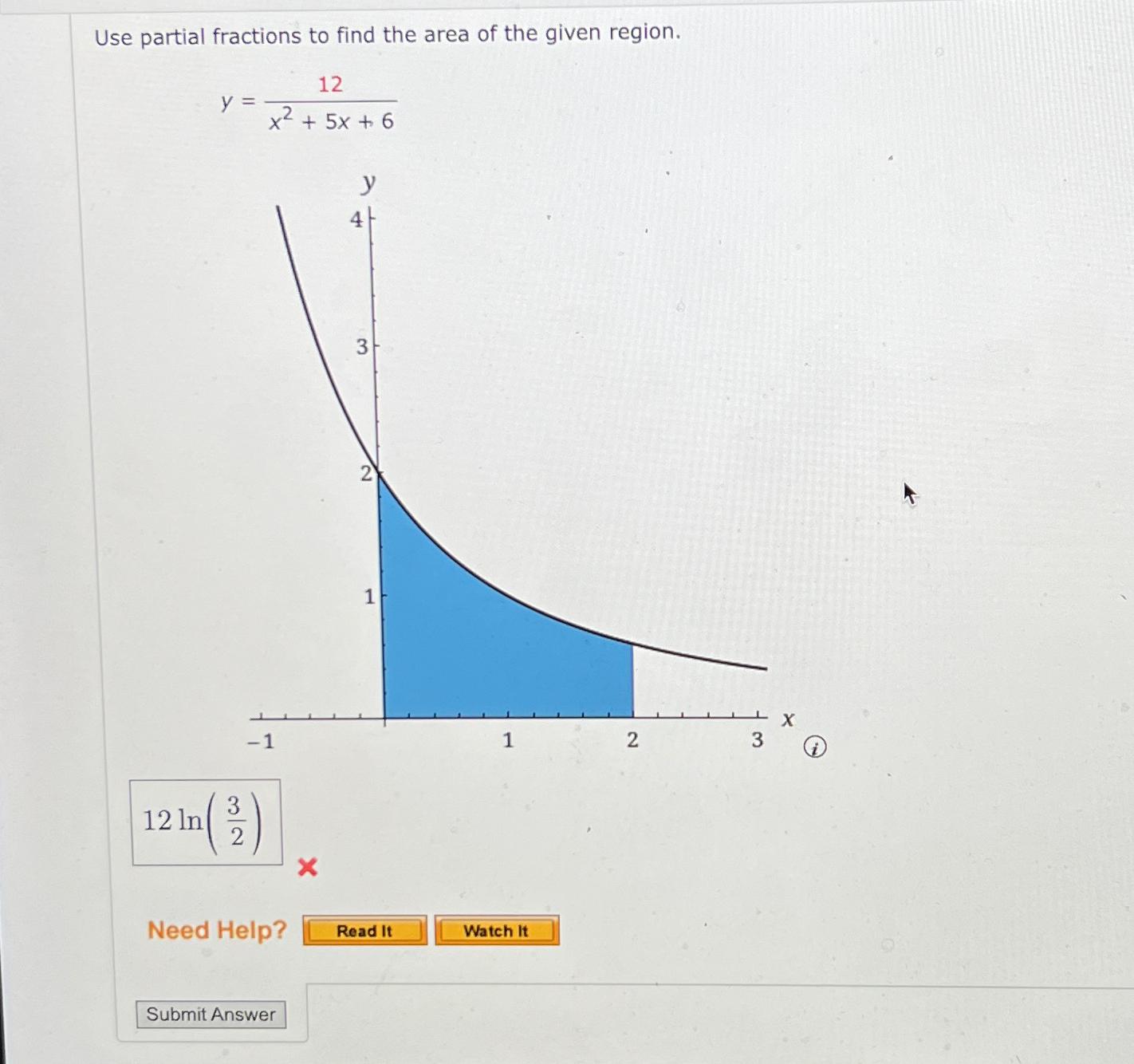 Solved Use Partial Fractions To Find The Area Of The Given Chegg