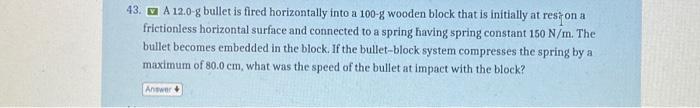 Solved 43 A 12 0 G Bullet Is Fired Horizontally Into A Chegg