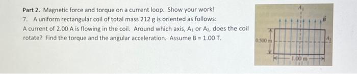 Solved Part 2 Magnetic Force And Torque On A Current Loop Chegg