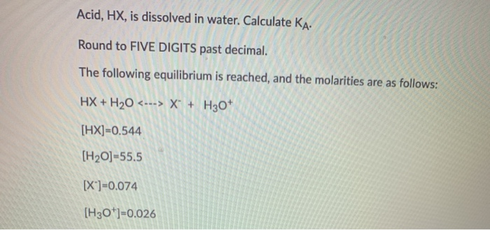 Solved Acid HX Is Dissolved In Water Calculate Ka Round Chegg