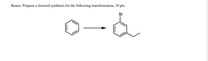 Solved Bonus Propose A Forward Synthesis For The Following Chegg