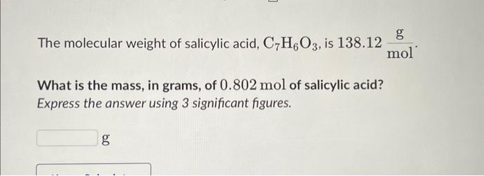 Solved The Molecular Weight Of Salicylic Acid C H O Is Chegg