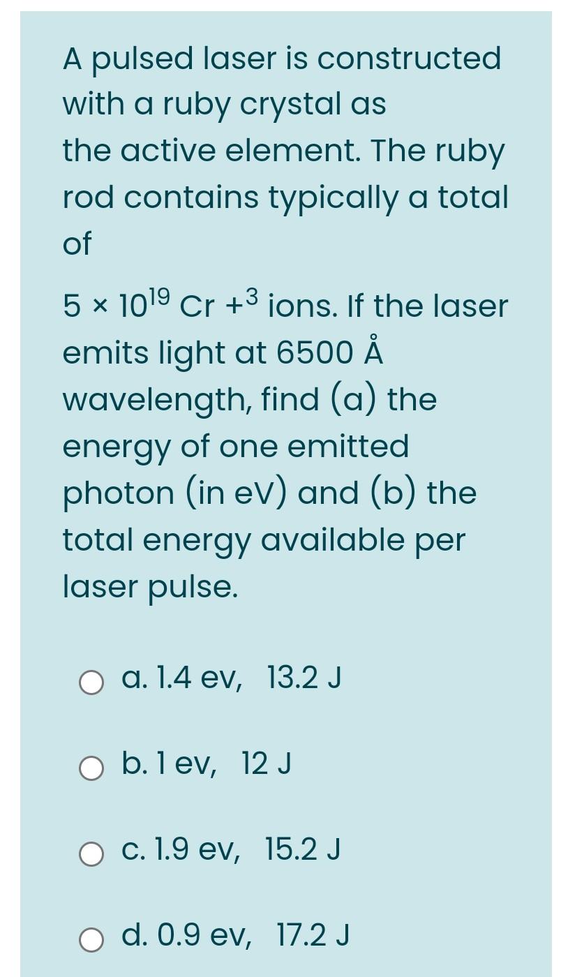 Solved A Pulsed Laser Is Constructed With A Ruby Crystal As Chegg