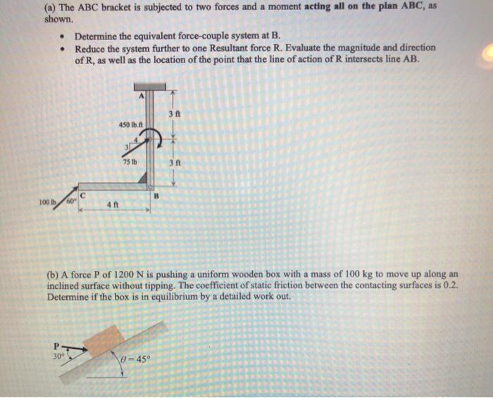 Solved The Abc Bracket Is Subjected To Two Forces And A Chegg