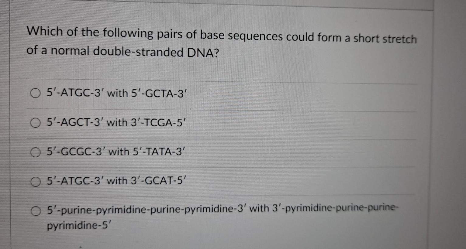 Solved Which Of The Following Pairs Of Base Sequences Could Chegg