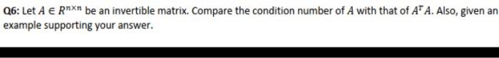 Solved Q Let A Rnxn Be An Invertible Matrix Compare The Chegg