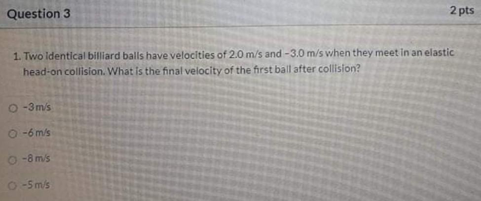 Solved Question 3 2 Pts 1 Two Identical Billiard Balls Have Chegg