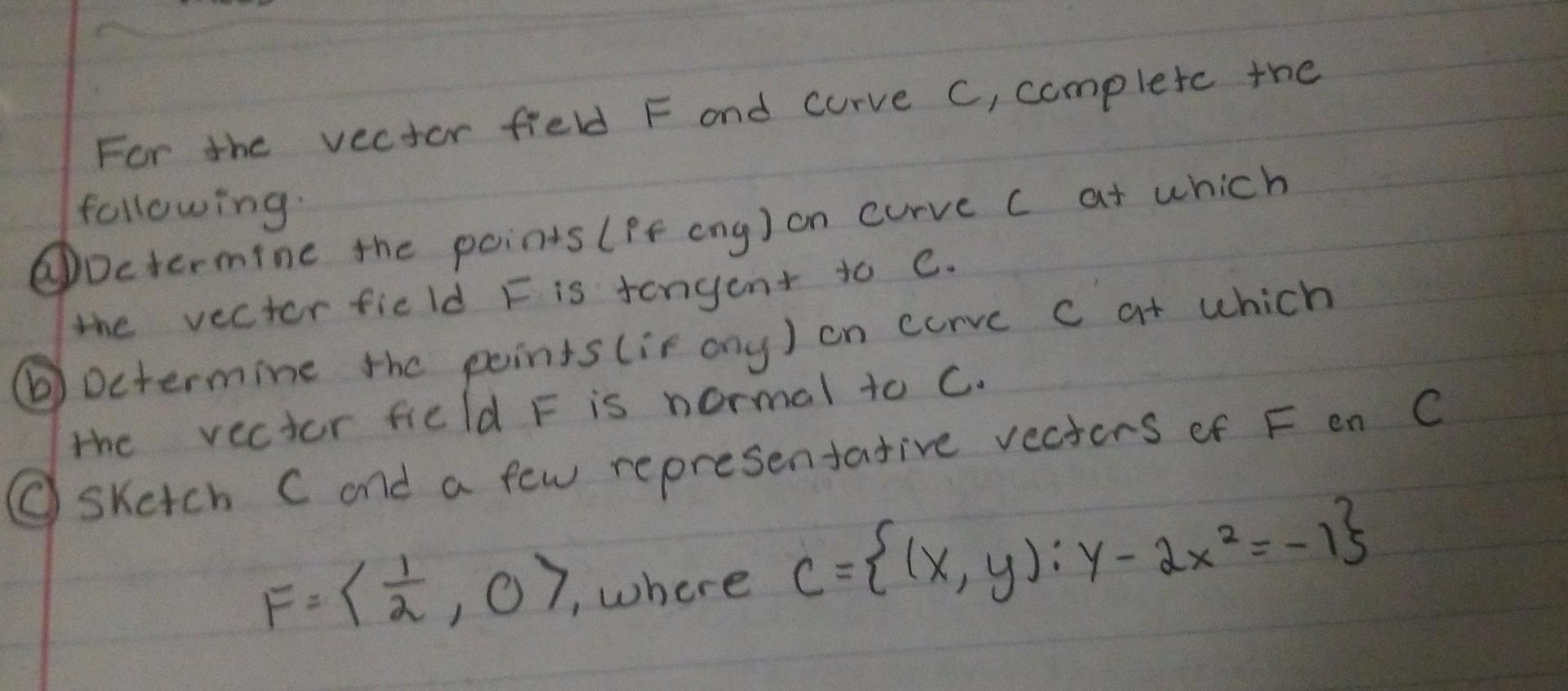 Solved At Which The For The Vector Field F And Curve C Chegg