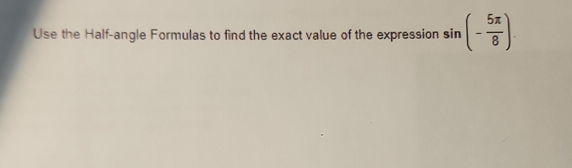 Solved Use The Half Angle Formulas To Find The Exact Value Chegg