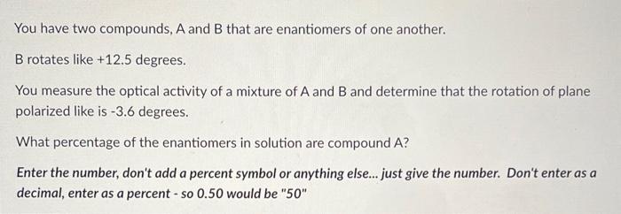 Solved You Have Two Compounds A And B That Are Enantiomers Chegg