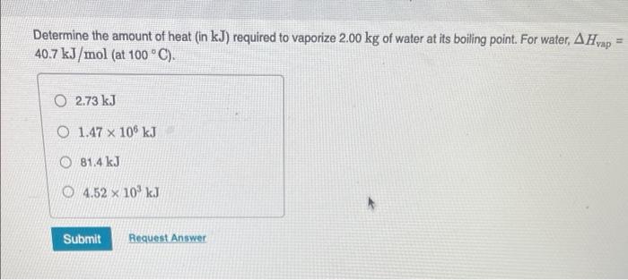 Solved Determine The Amount Of Heat In Kj Required To Chegg