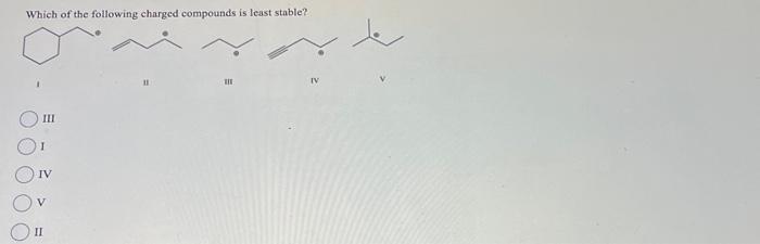 Solved Which Of The Following Charged Compounds Is Least Chegg