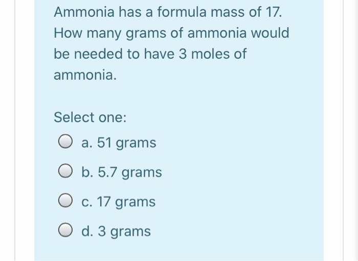 Solved Ammonia Has A Formula Mass Of 17 How Many Grams Of Chegg