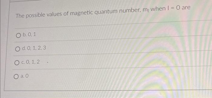 Solved The Possible Values Of Magnetic Quantum Number M Chegg