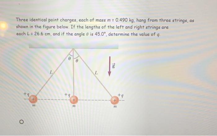 Solved Three Identical Point Charges Each Of Mass M 0 490 Chegg