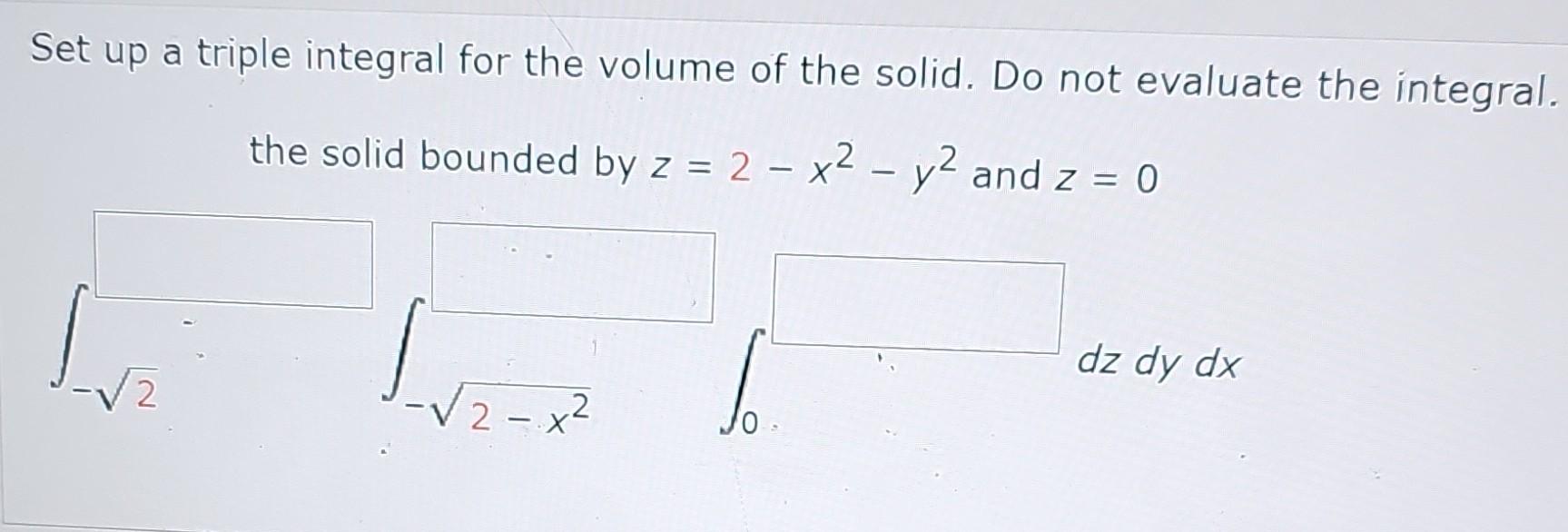 Solved Set Up A Triple Integral For The Volume Of The Solid Chegg