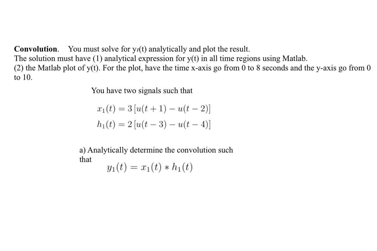 Solved Convolution You Must Solve For Yl T Analytically Chegg