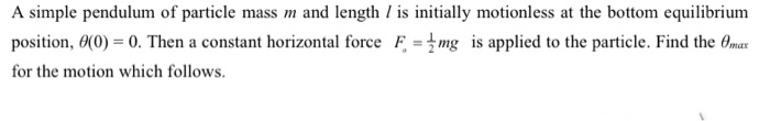 Solved A Simple Pendulum Of Particle Mass M And Length Is Chegg