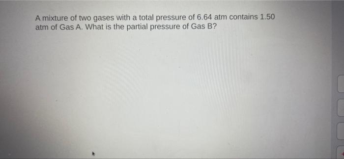 Solved A Mixture Of Two Gases With A Total Pressure Of 6 64 Chegg