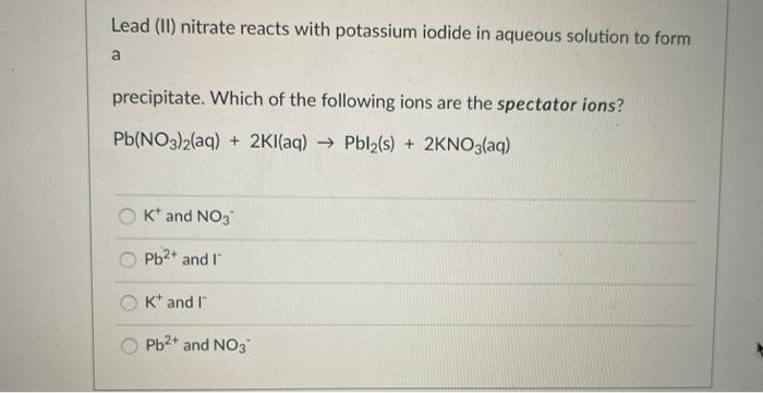 Solved Lead Ii Nitrate Reacts With Potassium Iodide In Chegg