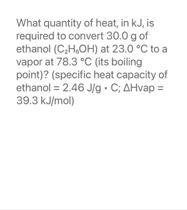 Solved What Quantity Of Heat In Kj Is Required To Convert Chegg