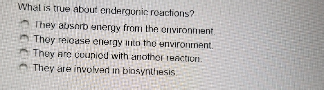 Solved What Is True About Endergonic Reactions They Absorb Chegg