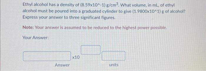 Solved Ethyl Alcohol Has A Density Of G Cm Chegg