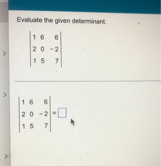 Solved Evaluate The Given Determinant 121605627 Chegg