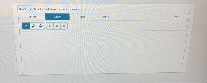 Solved Draw The Structure Of Methyl Hexanone Select Chegg