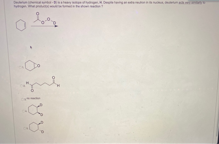 Solved Deuterium Chemical Symbol D Is A Heavy Isotope Of Chegg