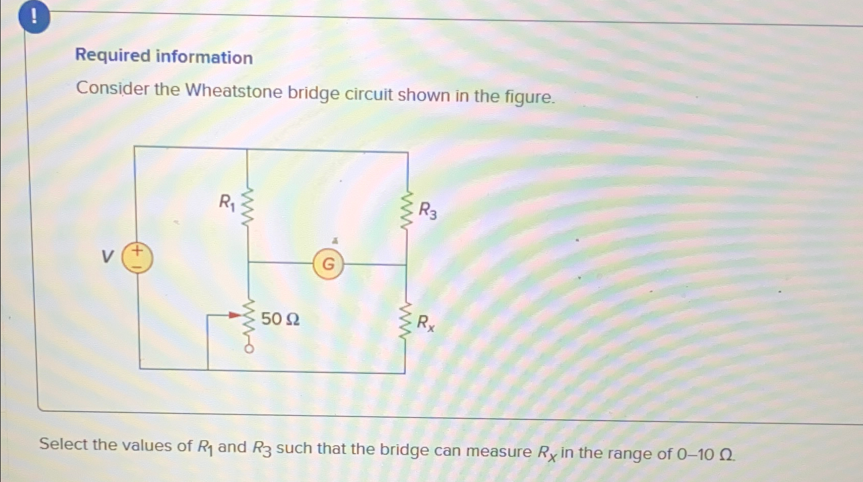 Solved Required InformationConsider The Wheatstone Bridge Chegg