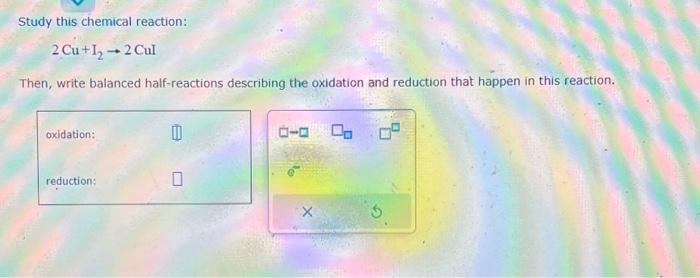 Solved Study This Chemical Reaction Cu I Cul Then Chegg