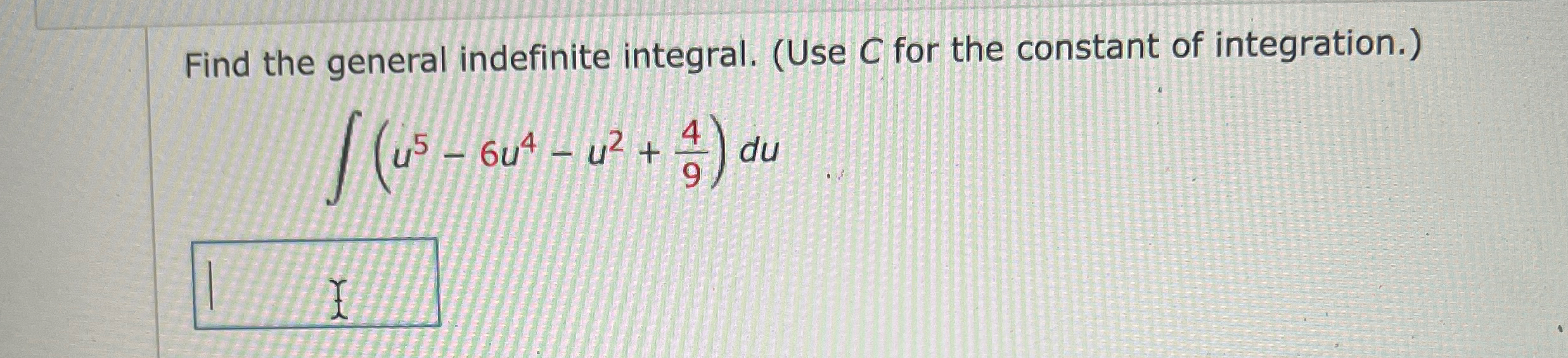 Find The General Indefinite Integral Use C For The Chegg