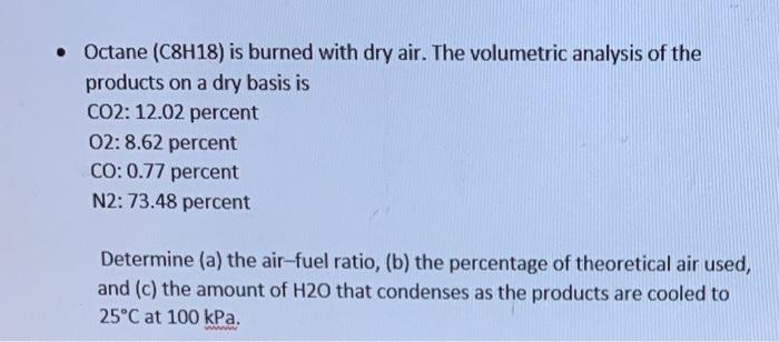 Solved Octane C H Is Burned With Dry Air The Chegg