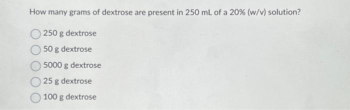 Solved How Many Grams Of Dextrose Are Present In Ml Of A Chegg