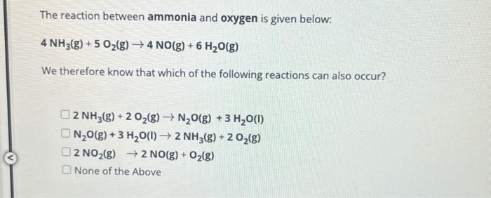 Solved The Reaction Between Ammonia And Oxygen Is Given Chegg