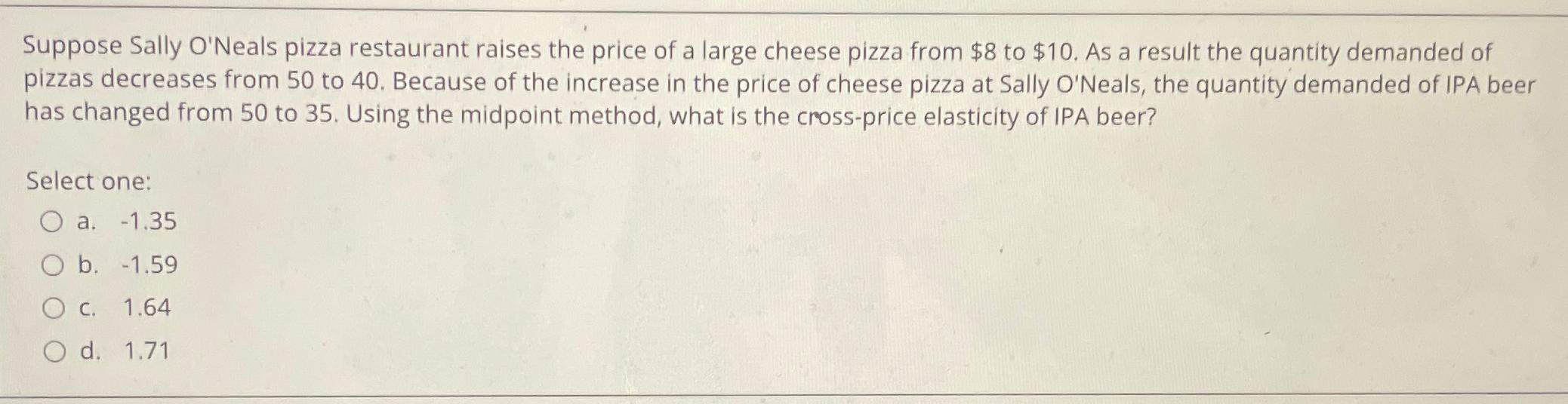 Solved Suppose Sally O Neals Pizza Restaurant Raises The Chegg